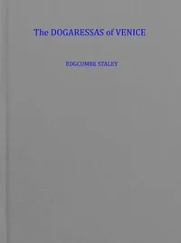 The dogaressas of Venice (the wives of the doges) — Edgcumbe Staley