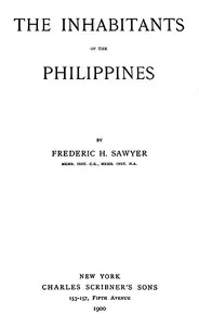 The Inhabitants of the Philippines — Frederic H. Sawyer