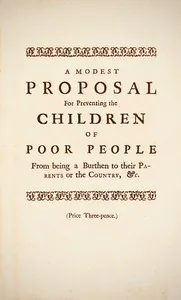 A Modest Proposal / For preventing the children of poor people in Ireland, from being a burden on their parents or country, and for making them beneficial to the publick — Jonathan Swift