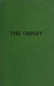 The Christ: A Critical Review and Analysis of the Evidences of His Existence — John E. Remsburg
