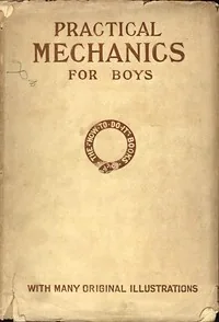 Practical Mechanics for Boys — James Slough Zerbe