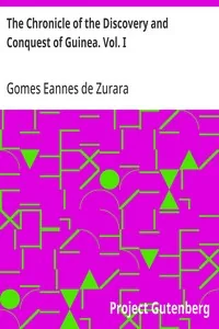 The Chronicle of the Discovery and Conquest of Guinea. Vol. I — Gomes Eannes de Zurara