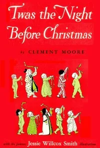 Twas the Night before Christmas: A Visit from St. Nicholas — Clement Clarke Moore