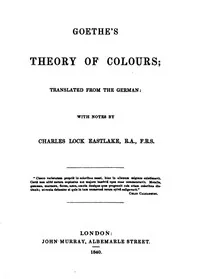 Goethe's Theory of Colours — Johann Wolfgang von Goethe