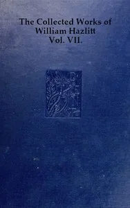 The collected works of William Hazlitt, Vol. 07 (of 12) — William Hazlitt
