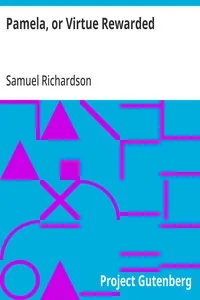 Pamela, or Virtue Rewarded — Samuel Richardson