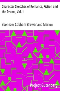 Character Sketches of Romance, Fiction and the Drama, Vol. 1 / A Revised American Edition of the Reader's Handbook — Ebenezer Cobham Brewer