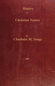 History of Christian names — Charlotte M. Yonge