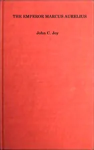 The Emperor Marcus Aurelius — John C. Joy