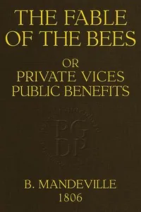 The Fable of the Bees; Or, Private Vices, Public Benefits — Bernard Mandeville