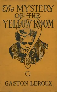 The Mystery of the Yellow Room — Gaston Leroux