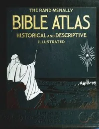 Bible Atlas: A Manual of Biblical Geography and History — Jesse Lyman Hurlbut