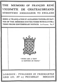 The Memoirs of François René Vicomte de Chateaubriand sometime Ambassador to England. volume 5 (of 6) / Mémoires d'outre-tombe volume 5 — François-René, vicomte de Chateaubriand