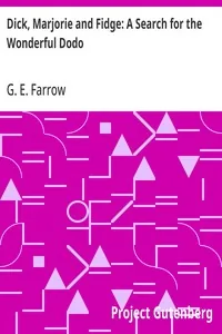 Dick, Marjorie and Fidge: A Search for the Wonderful Dodo — G. E. Farrow