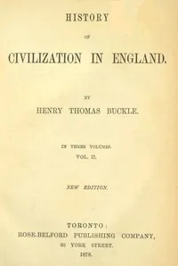 History of Civilization in England,  Vol. 2 of 3 — Henry Thomas Buckle