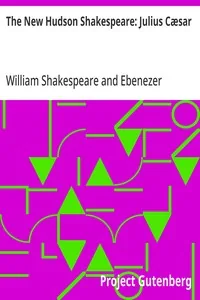 The New Hudson Shakespeare: Julius Cæsar — William Shakespeare