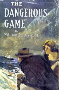 The dangerous game — William Le Queux