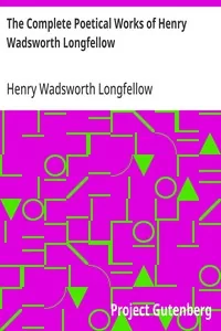 The Complete Poetical Works of Henry Wadsworth Longfellow — Henry Wadsworth Longfellow
