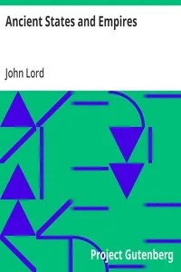 Ancient States and Empires / For Colleges and Schools — John Lord