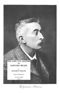 The Life and Letters of Lafcadio Hearn, Volume 1 — Elizabeth Bisland