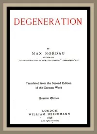 Degeneration — Max Simon Nordau