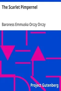 The Scarlet Pimpernel — Emmuska Orczy, Baroness Orczy