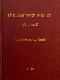 The War with Mexico, Volume 2 (of 2) — Justin Harvey Smith