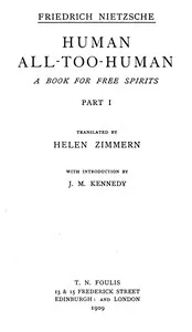 Human, All-Too-Human: A Book for Free Spirits, Part 1 / Complete Works, Volume Six — Friedrich Wilhelm Nietzsche