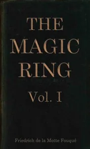 The magic ring, Vol. 1 (of 3) — Friedrich Heinrich Karl, Freiherr de La Motte-Fouqué