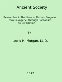Ancient society — Lewis Henry Morgan