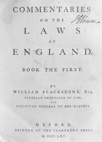 Commentaries on the Laws of England, Book the First — William, Sir Blackstone