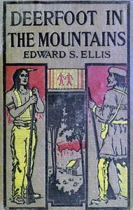 Deerfoot in The Mountains — Edward Sylvester Ellis