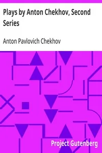 Plays by Anton Chekhov, Second Series — Anton Pavlovich Chekhov