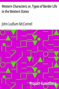 Western Characters; or, Types of Border Life in the Western States — John Ludlum McConnel