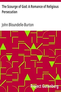 The Scourge of God: A Romance of Religious Persecution — John Bloundelle-Burton