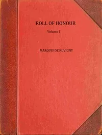 The Roll of Honour, Volume 1 — Melville Henry Massue, marquis de Ruvigny et Raineval
