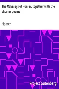 The Odysseys of Homer, together with the shorter poems — Homer