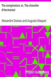 The conspirators; or, The chevalier d'Harmental — Alexandre Dumas