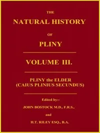 The Natural History of Pliny, Volume 3 (of 6) — the Elder Pliny