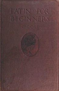 Latin for Beginners — Benjamin L. D'Ooge