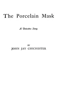 The porcelain mask — John Jay Chichester