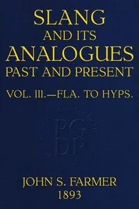 Slang and its analogues past and present, volume 3 [of 7] — William Ernest Henley