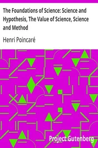 The Foundations of Science: Science and Hypothesis, The Value of Science, Science and Method — Henri Poincaré