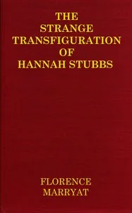The strange transfiguration of Hannah Stubbs — Florence Marryat