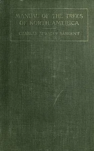 Manual of the Trees of North America (Exclusive of Mexico) 2nd ed. — Charles Sprague Sargent