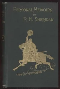 Personal Memoirs of P. H. Sheridan, General, United States Army — Complete — Philip Henry Sheridan