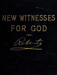 New Witnesses for God (Volume 2 of 3) — B. H. Roberts