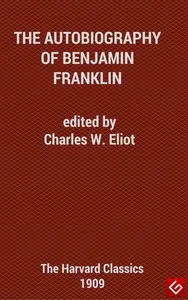 The Autobiography of Benjamin Franklin — Benjamin Franklin