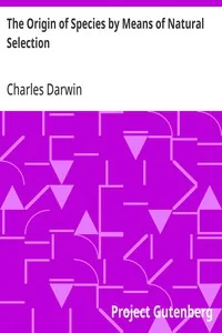 The Origin of Species by Means of Natural Selection / Or, the Preservation of Favoured Races in the Struggle for Life, 6th Edition — Charles Darwin