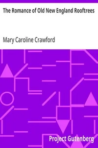 The Romance of Old New England Rooftrees — Mary Caroline Crawford